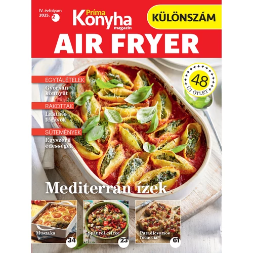 Príma Konyha különszám 2025/2 - Príma Konyha Air Fryer